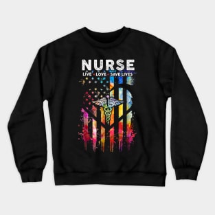 Nurse Live Love Save Lives shirt Crewneck Sweatshirt